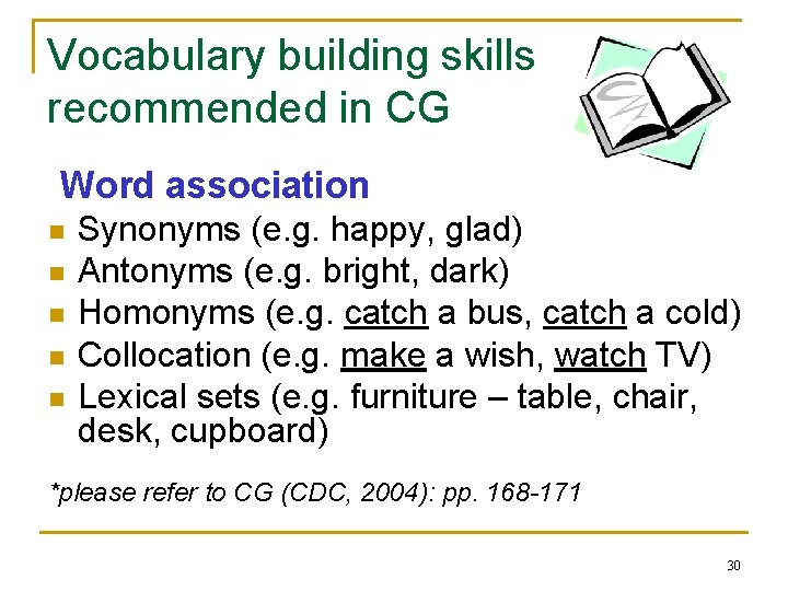 Vocabulary building skills recommended in CG Word association n n Synonyms (e. g. happy,