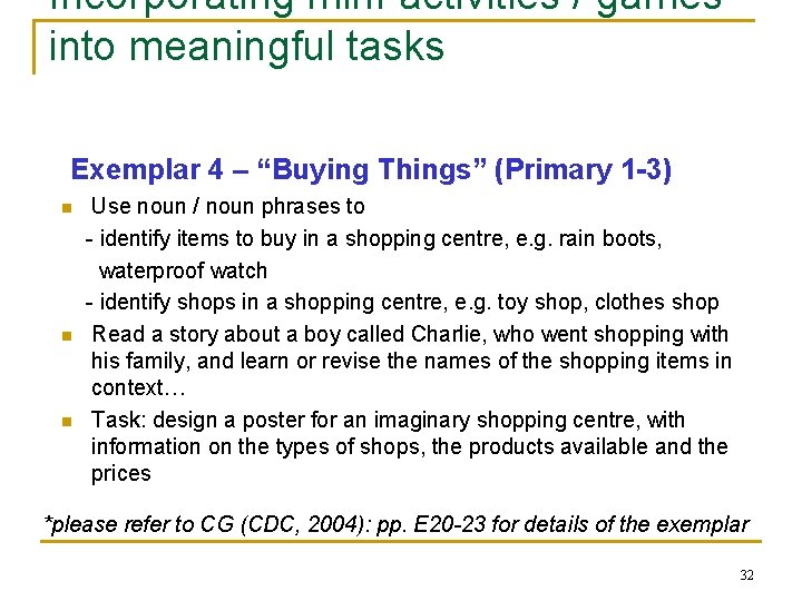 Incorporating mini-activities / games into meaningful tasks Exemplar 4 – “Buying Things” (Primary 1