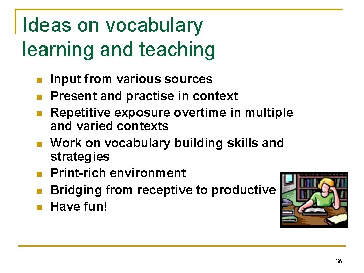 Ideas on vocabulary learning and teaching n n n n Input from various sources