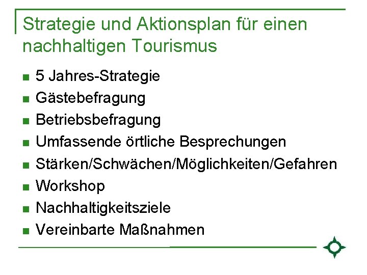 Strategie und Aktionsplan für einen nachhaltigen Tourismus n n n n 5 Jahres-Strategie Gästebefragung