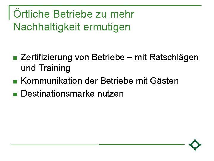 Örtliche Betriebe zu mehr Nachhaltigkeit ermutigen n Zertifizierung von Betriebe – mit Ratschlägen und