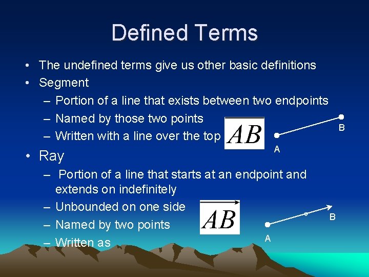 Defined Terms • The undefined terms give us other basic definitions • Segment –