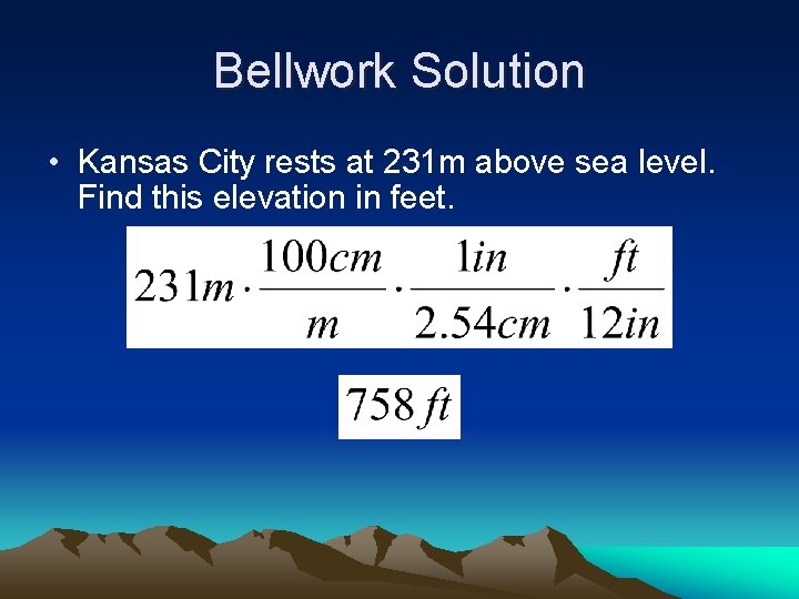 Bellwork Solution • Kansas City rests at 231 m above sea level. Find this