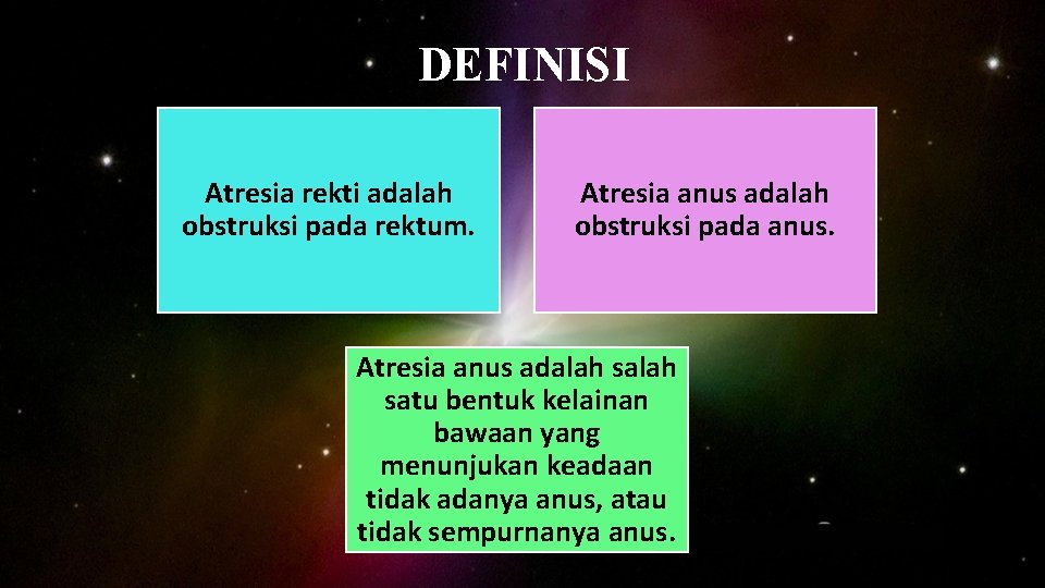 DEFINISI Atresia rekti adalah obstruksi pada rektum. Atresia anus adalah obstruksi pada anus. Atresia