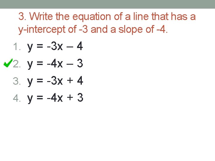 3. Write the equation of a line that has a y-intercept of -3 and