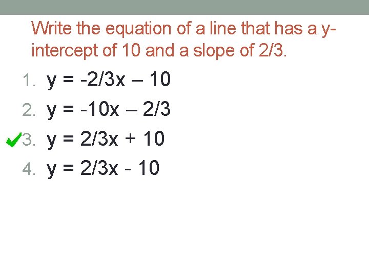 Write the equation of a line that has a yintercept of 10 and a