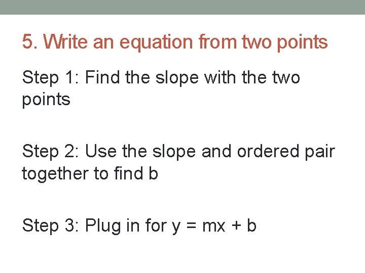5. Write an equation from two points Step 1: Find the slope with the