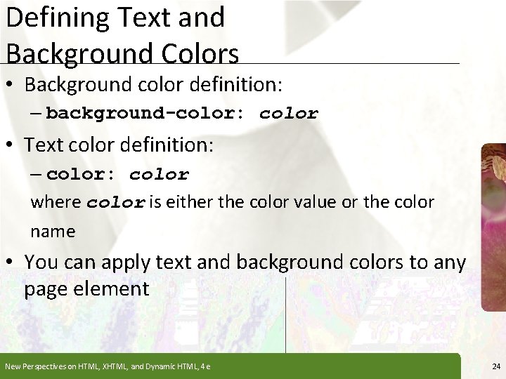 Defining Text and Background Colors XP • Background color definition: – background-color: color • Defining Text and Background Colors XP • Background color definition: – background-color: color •