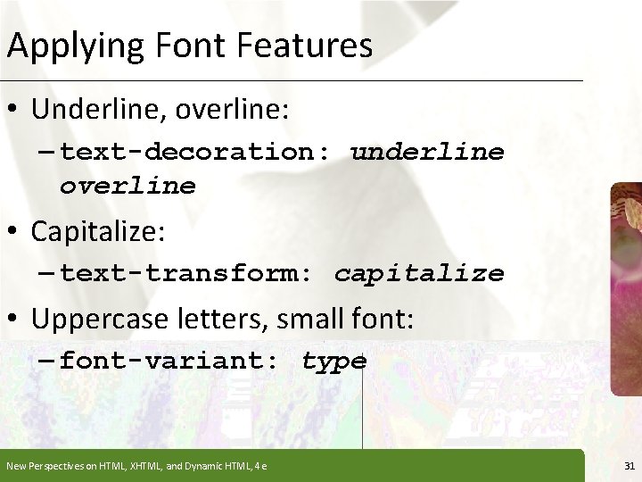 Applying Font Features XP • Underline, overline: – text-decoration: underline overline • Capitalize: – Applying Font Features XP • Underline, overline: – text-decoration: underline overline • Capitalize: –