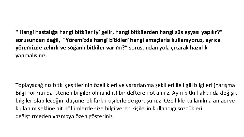 “ Hangi hastalığa hangi bitkiler iyi gelir, hangi bitkilerden hangi süs eşyası yapılır? ”