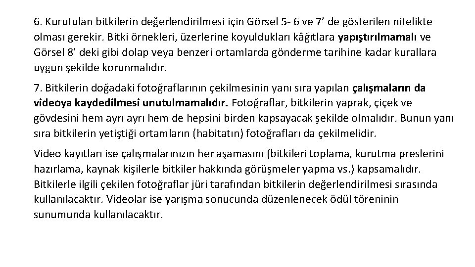 6. Kurutulan bitkilerin değerlendirilmesi için Görsel 5 - 6 ve 7’ de gösterilen nitelikte