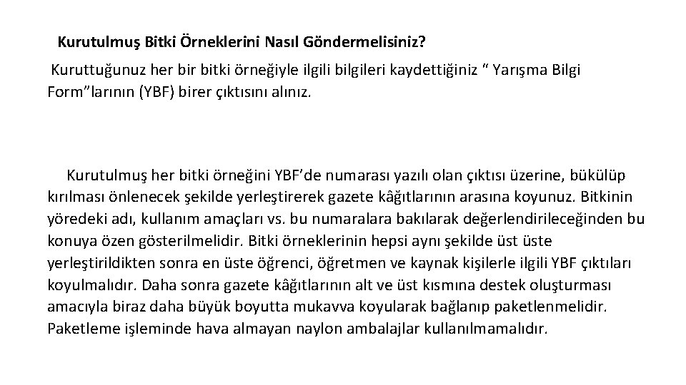 Kurutulmuş Bitki Örneklerini Nasıl Göndermelisiniz? Kuruttuğunuz her bitki örneğiyle ilgili bilgileri kaydettiğiniz “ Yarışma