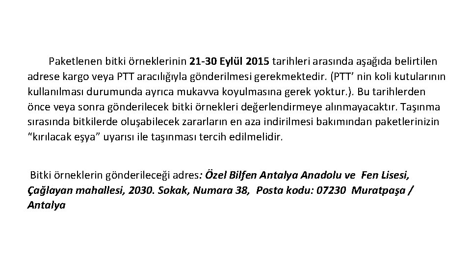 Paketlenen bitki örneklerinin 21 -30 Eylül 2015 tarihleri arasında aşağıda belirtilen adrese kargo veya