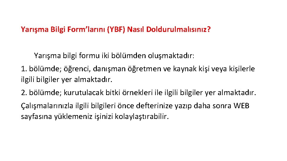 Yarışma Bilgi Form’larını (YBF) Nasıl Doldurulmalısınız? Yarışma bilgi formu iki bölümden oluşmaktadır: 1. bölümde;