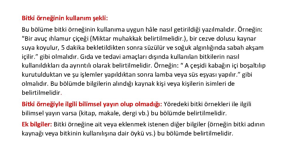 Bitki örneğinin kullanım şekli: Bu bölüme bitki örneğinin kullanıma uygun hâle nasıl getirildiği yazılmalıdır.