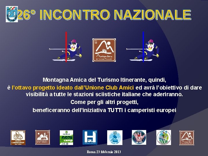 26° INCONTRO NAZIONALE Montagna Amica del Turismo Itinerante, quindi, è l’ottavo progetto ideato dall’Unione