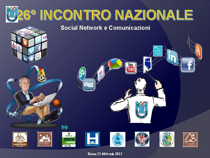 26° INCONTRO NAZIONALE Social Network e Comunicazioni Roma 23 febbraio 2013 