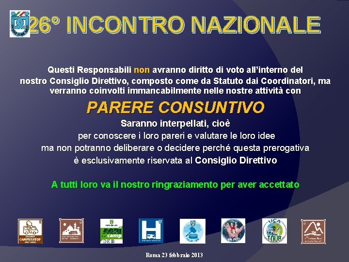 26° INCONTRO NAZIONALE Questi Responsabili non avranno diritto di voto all’interno del nostro Consiglio