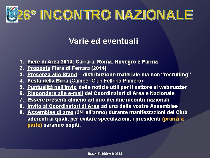 26° INCONTRO NAZIONALE Varie ed eventuali 1. 2. 3. 4. 5. 6. 7. 8.