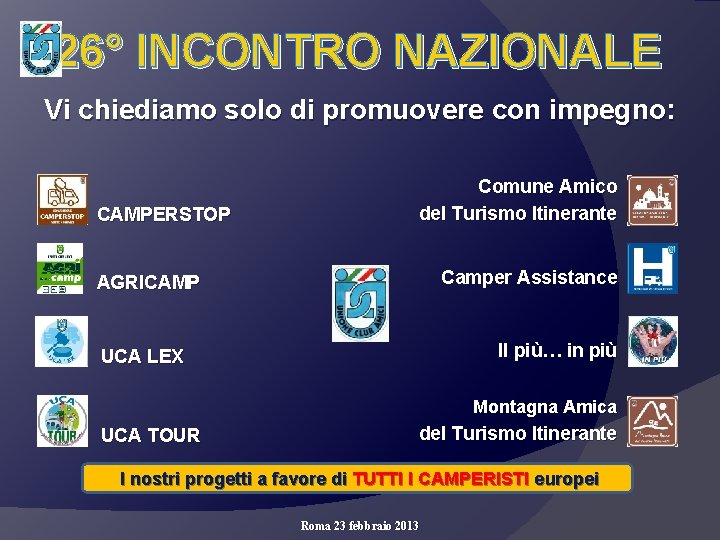26° INCONTRO NAZIONALE Vi chiediamo solo di promuovere con impegno: CAMPERSTOP Comune Amico del