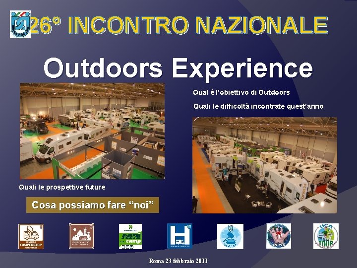 26° INCONTRO NAZIONALE Outdoors Experience Qual è l’obiettivo di Outdoors Quali le difficoltà incontrate