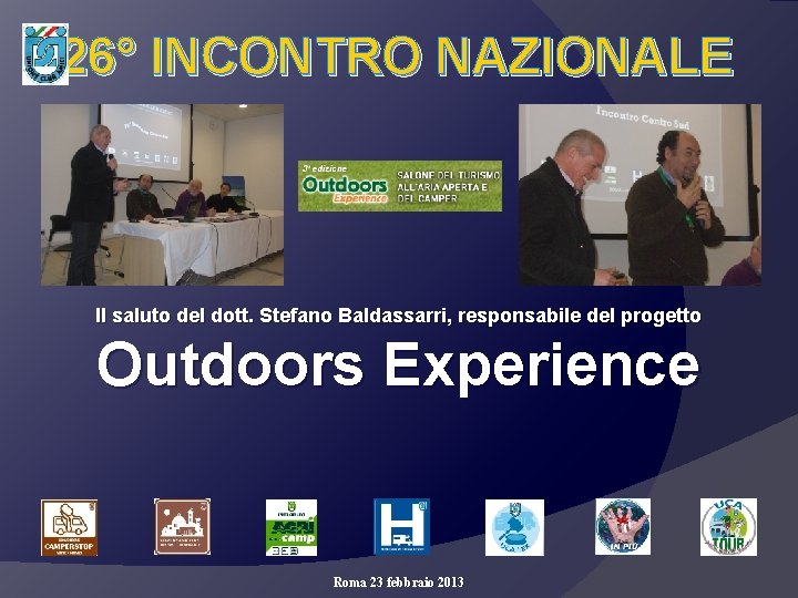 26° INCONTRO NAZIONALE Il saluto del dott. Stefano Baldassarri, responsabile del progetto Outdoors Experience