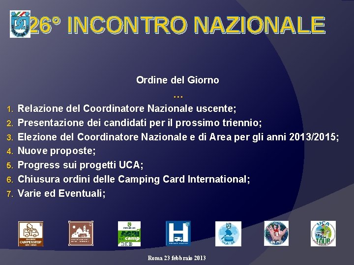 26° INCONTRO NAZIONALE 1. 2. 3. 4. 5. 6. 7. Ordine del Giorno …