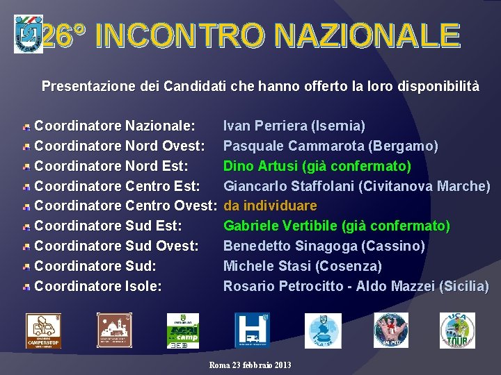 26° INCONTRO NAZIONALE Presentazione dei Candidati che hanno offerto la loro disponibilità Coordinatore Nazionale: