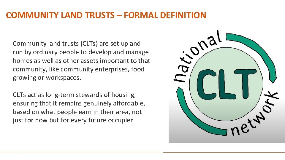 COMMUNITY LAND TRUSTS – FORMAL DEFINITION Community land trusts (CLTs) are set up and