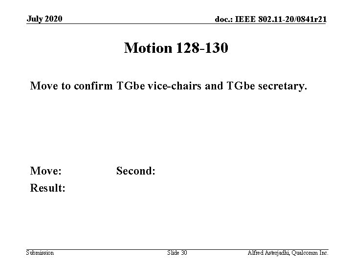 July 2020 doc. : IEEE 802. 11 -20/0841 r 21 Motion 128 -130 Move