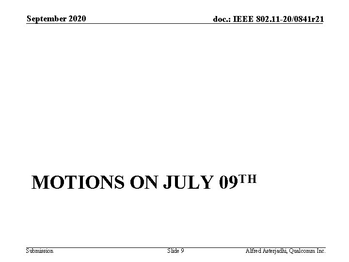 September 2020 doc. : IEEE 802. 11 -20/0841 r 21 MOTIONS ON JULY 09