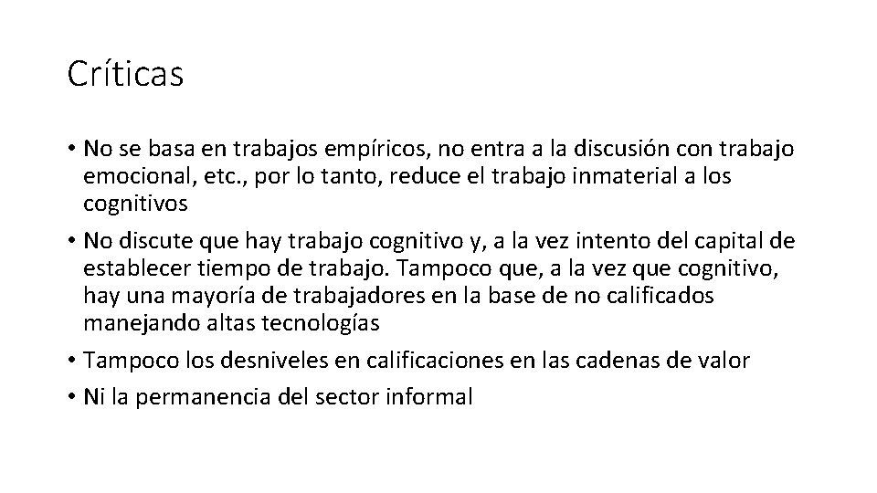 Críticas • No se basa en trabajos empíricos, no entra a la discusión con