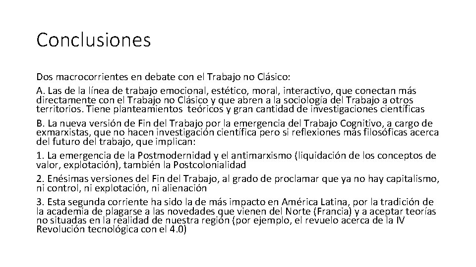 Conclusiones Dos macrocorrientes en debate con el Trabajo no Clásico: A. Las de la