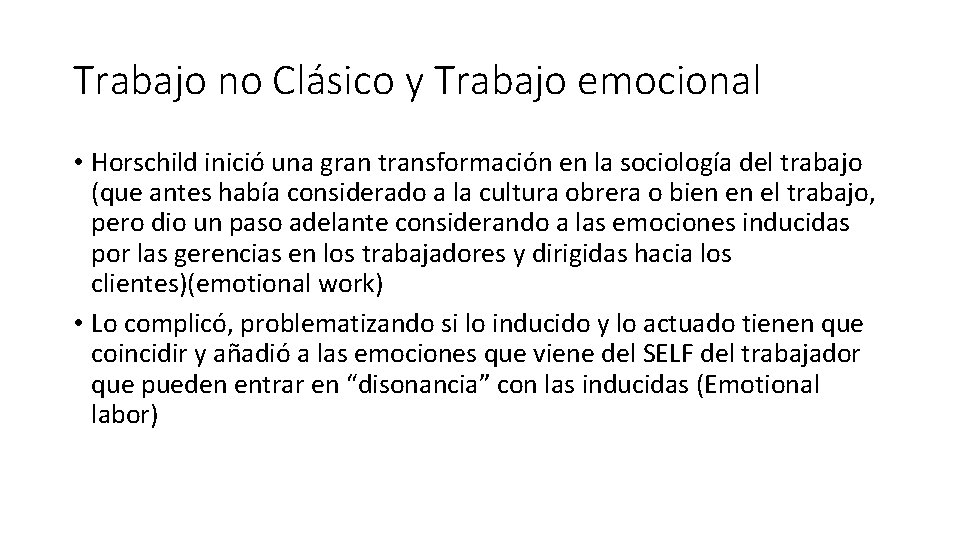 Trabajo no Clásico y Trabajo emocional • Horschild inició una gran transformación en la