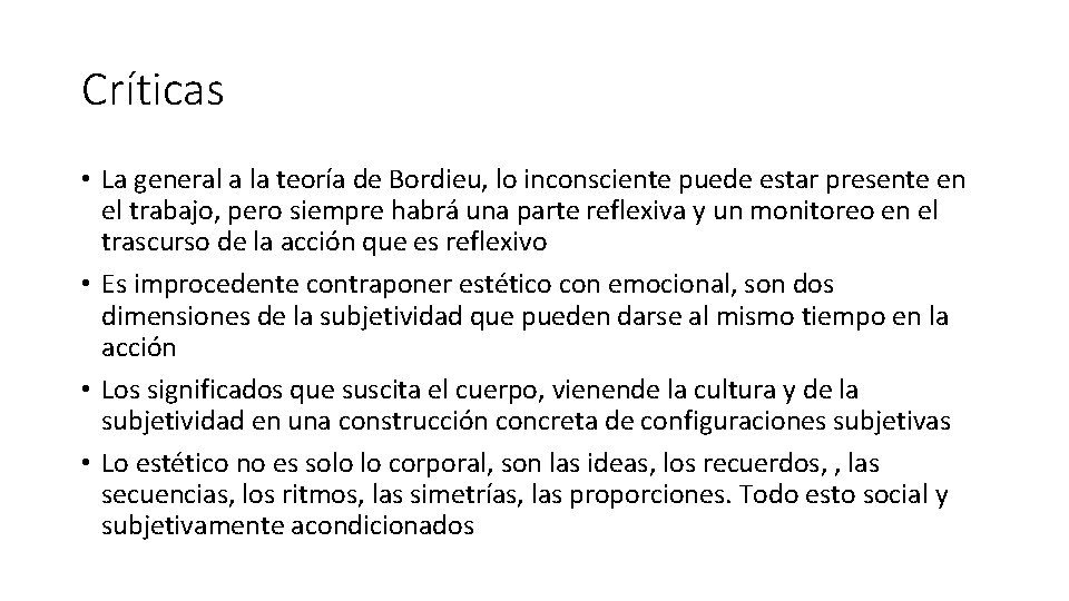 Críticas • La general a la teoría de Bordieu, lo inconsciente puede estar presente