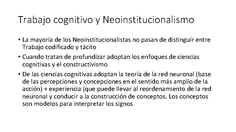 Trabajo cognitivo y Neoinstitucionalismo • La mayoría de los Neoinstitucionalistas no pasan de distinguir