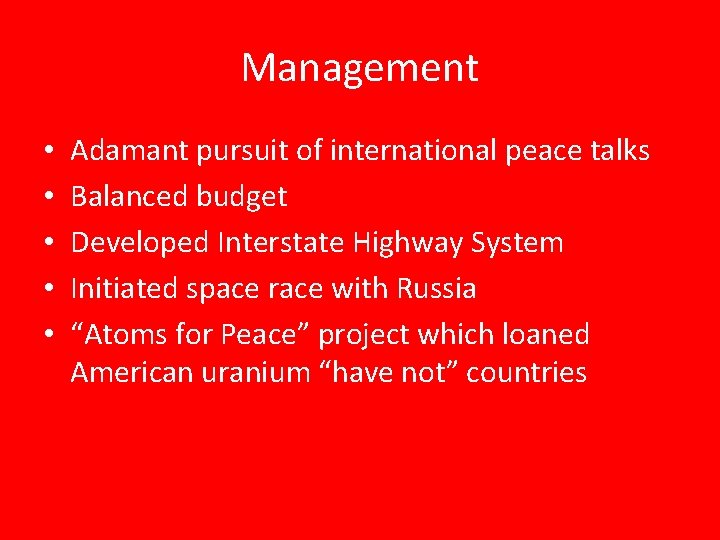 Management • • • Adamant pursuit of international peace talks Balanced budget Developed Interstate
