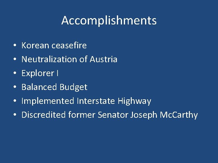 Accomplishments • • • Korean ceasefire Neutralization of Austria Explorer I Balanced Budget Implemented