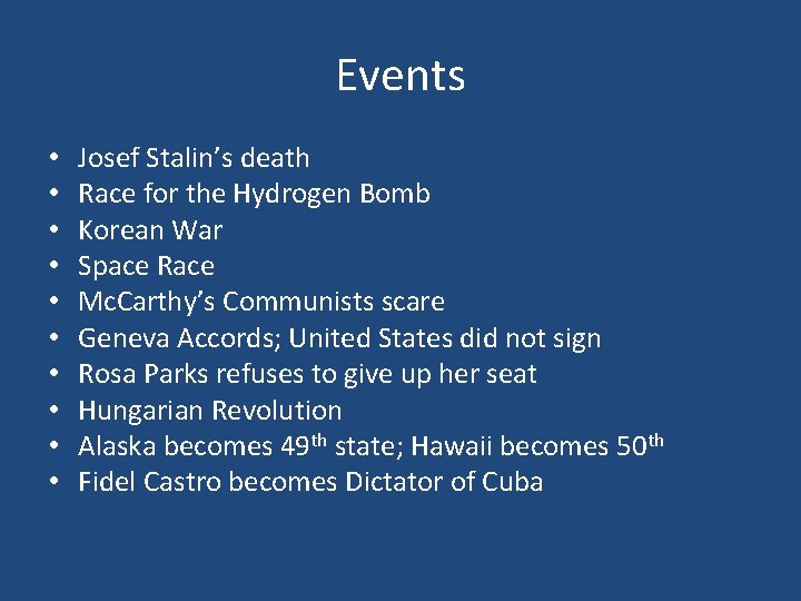 Events • • • Josef Stalin’s death Race for the Hydrogen Bomb Korean War