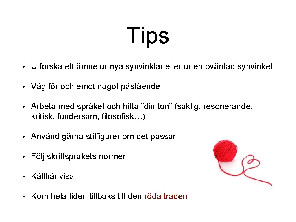 Tips • Utforska ett ämne ur nya synvinklar eller ur en oväntad synvinkel •