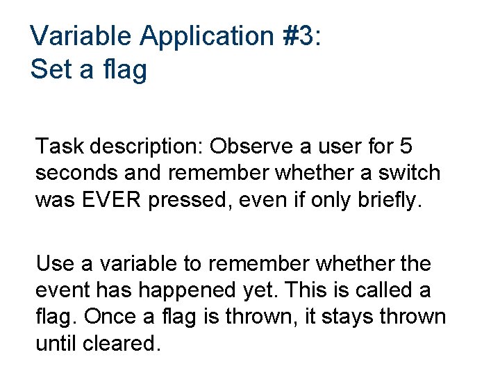 Variable Application #3: Set a flag Task description: Observe a user for 5 seconds