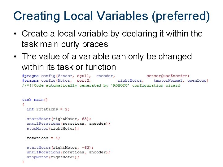 Creating Local Variables (preferred) • Create a local variable by declaring it within the