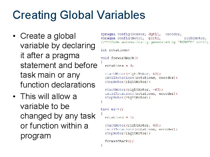 Creating Global Variables • Create a global variable by declaring it after a pragma