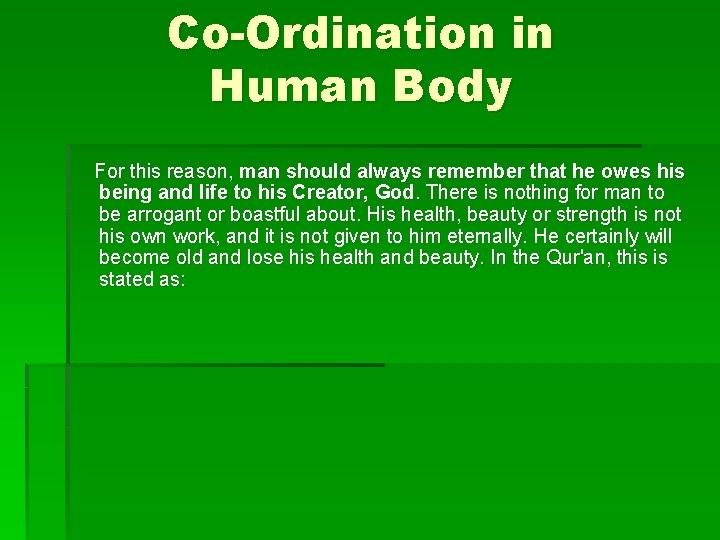 Co-Ordination in Human Body For this reason, man should always remember that he owes