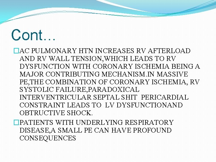 Cont… �AC PULMONARY HTN INCREASES RV AFTERLOAD AND RV WALL TENSION, WHICH LEADS TO