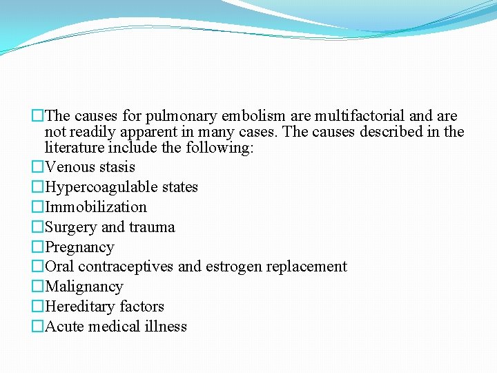 �The causes for pulmonary embolism are multifactorial and are not readily apparent in many