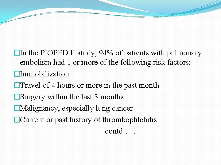 �In the PIOPED II study, 94% of patients with pulmonary embolism had 1 or