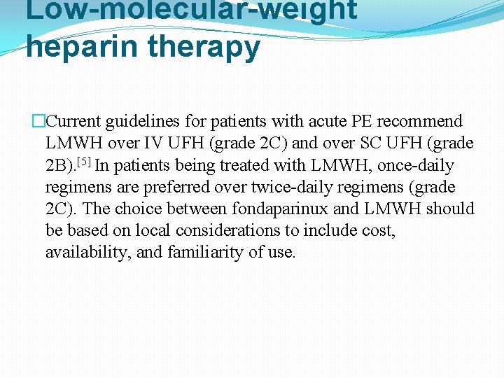 Low-molecular-weight heparin therapy �Current guidelines for patients with acute PE recommend LMWH over IV