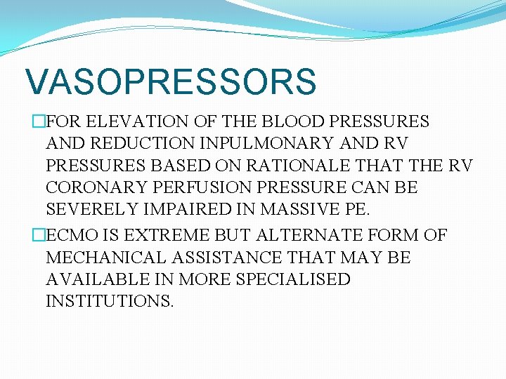 VASOPRESSORS �FOR ELEVATION OF THE BLOOD PRESSURES AND REDUCTION INPULMONARY AND RV PRESSURES BASED