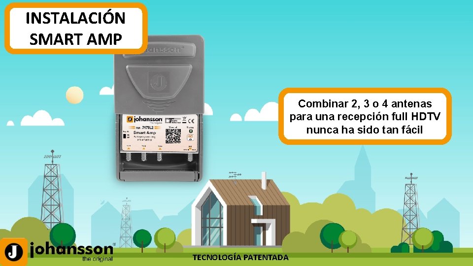 INSTALACIÓN SMART AMP Combinar 2, 3 o 4 antenas para una recepción full HDTV